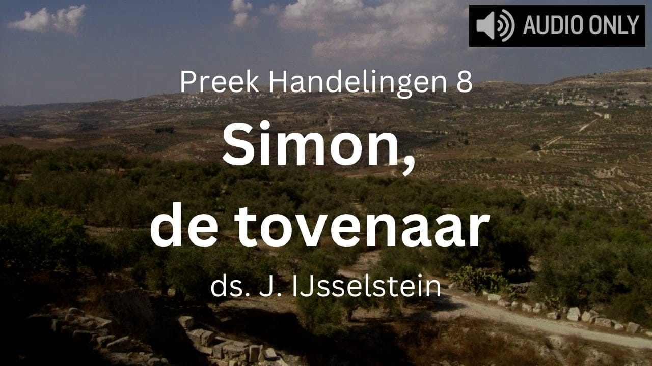 Preek Handelingen 8 Simon, de tovenaar