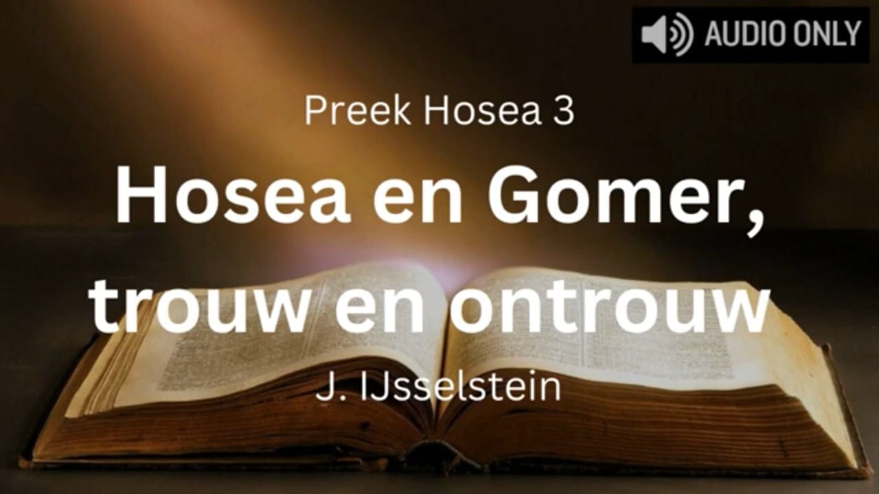 Preek Hosea 3 Trouw en ontrouw, Hosea en Gomer