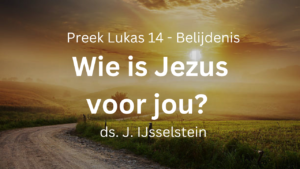 Preek belijdenis wie is jezus voor jou