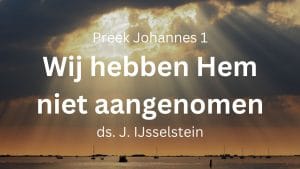 Hij is gekomen tot het zijne niet aangenomen