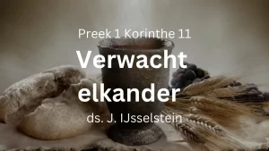 preek 1 korinthe 11 verwacht elkander