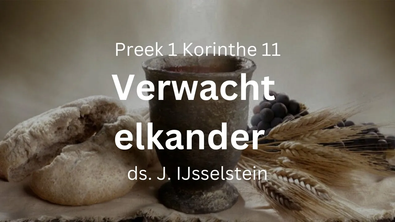 preek 1 korinthe 11 verwacht elkander
