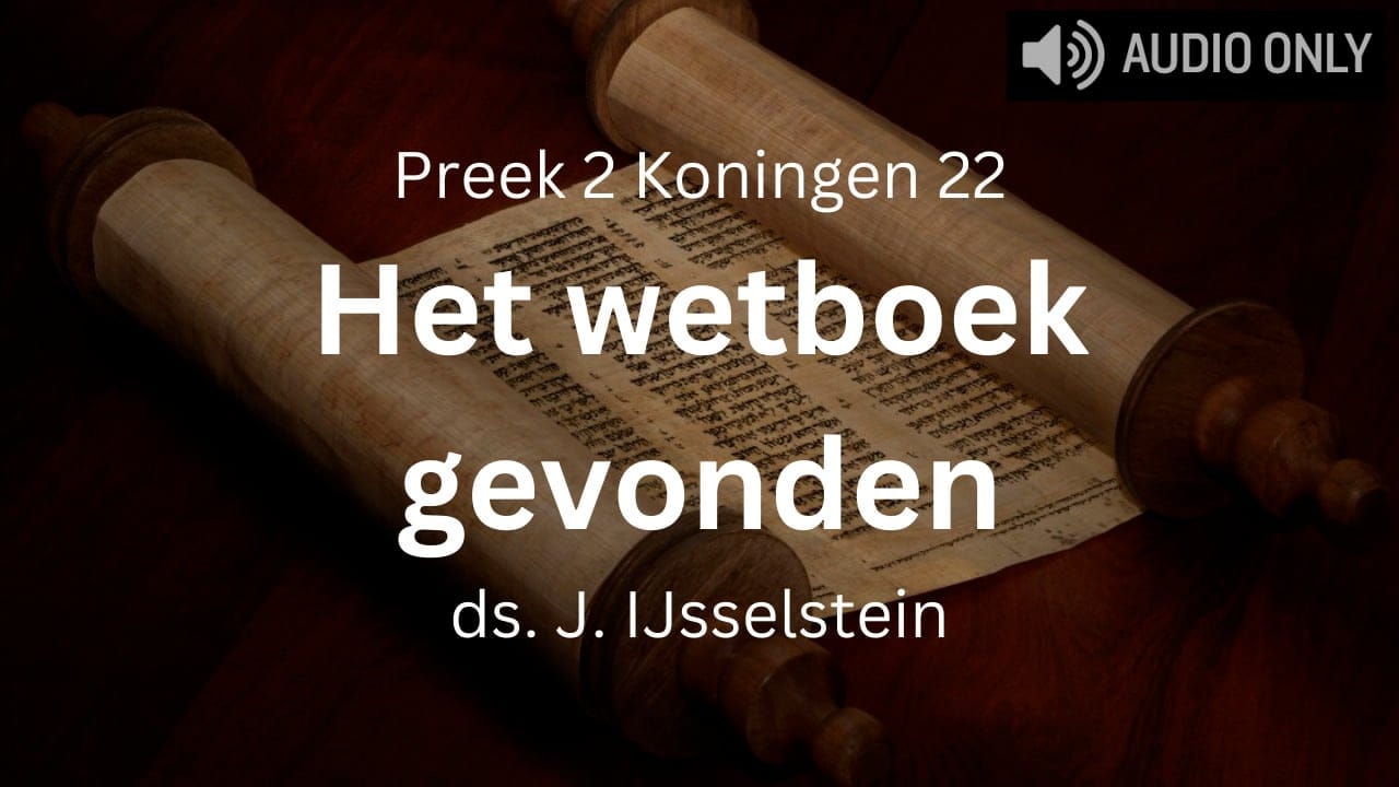 preek 2 koningen 22 Josia wetboek en reformatie