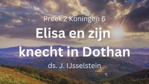 preek 2 koningen 6 elisa dothan