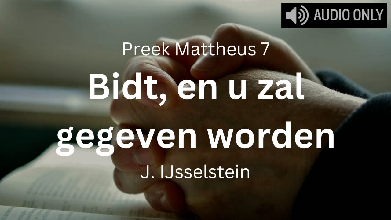 preek bidt en u zal gegeven worden