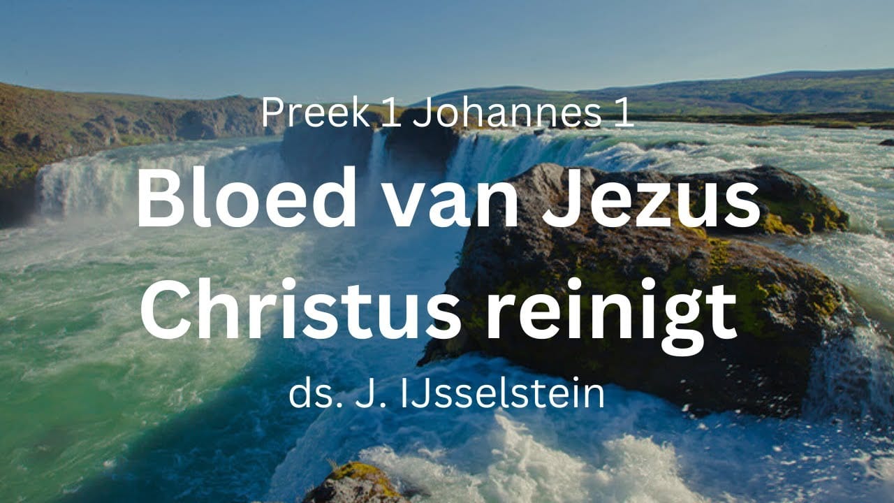 Preek: Bloed van Jezus Christus reinigt · 1 Johannes 1