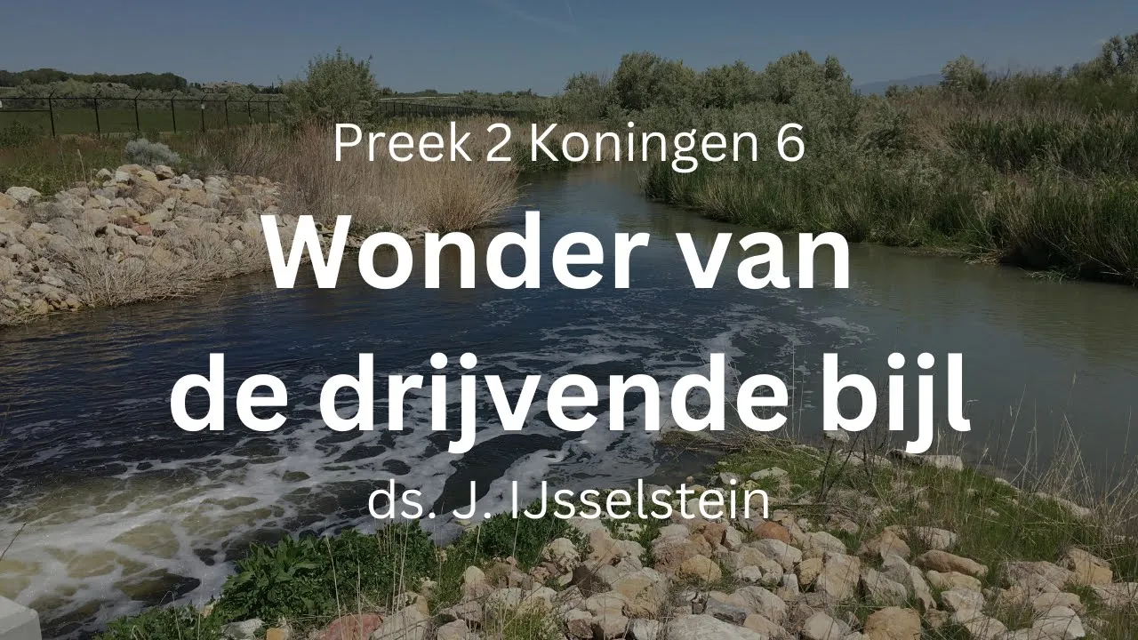 preek drijvende bijl ach hij was geleend 2 koningen 6 elisa