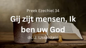 preek ezechiel 34 ik ben uw god gij zijt mensen