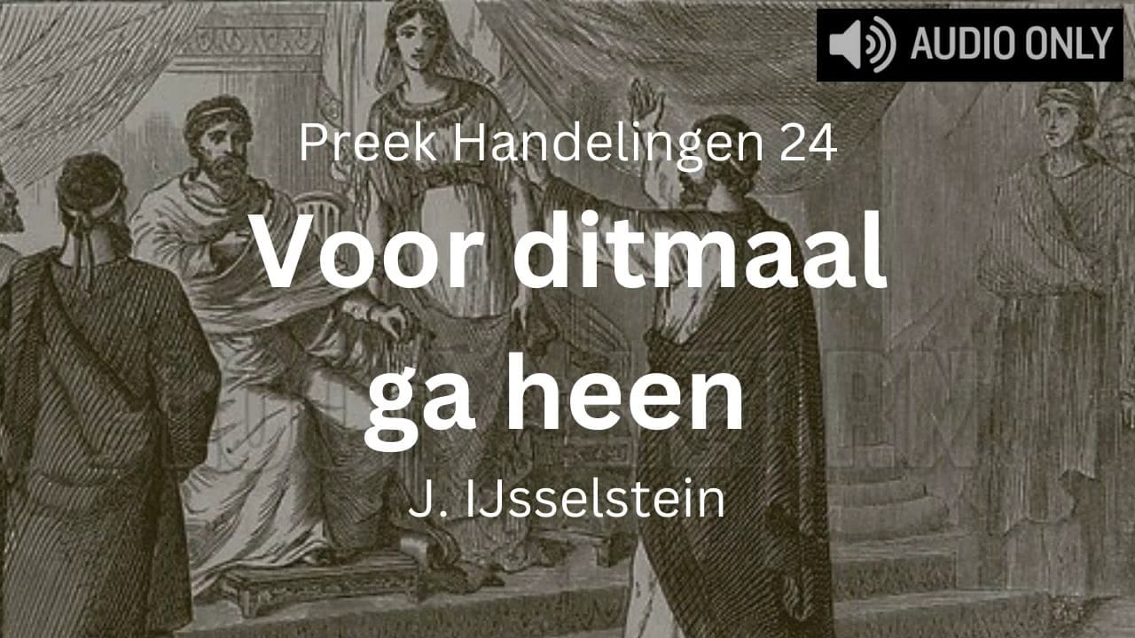 preek felix festus drusilla voor ditmaal ga heen