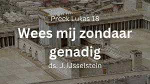 preek farizeeër en tollenaar wees mij zondaar genadig