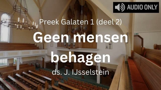 Preek Galaten 1: Geen mensen behagen (deel 2)