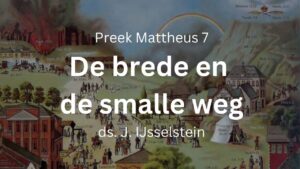 preek gereformeerde gemeente brede en smalle weg, enge poort