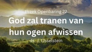 preek God zal alle tranen hun ogen afwissen