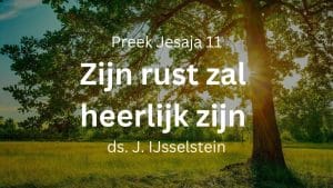 Preek Heilig Avondmaal: Zijn rust zal heerlijk zijn | Jesaja 11