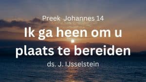 preek ik ga heen om u plaats te bereiden