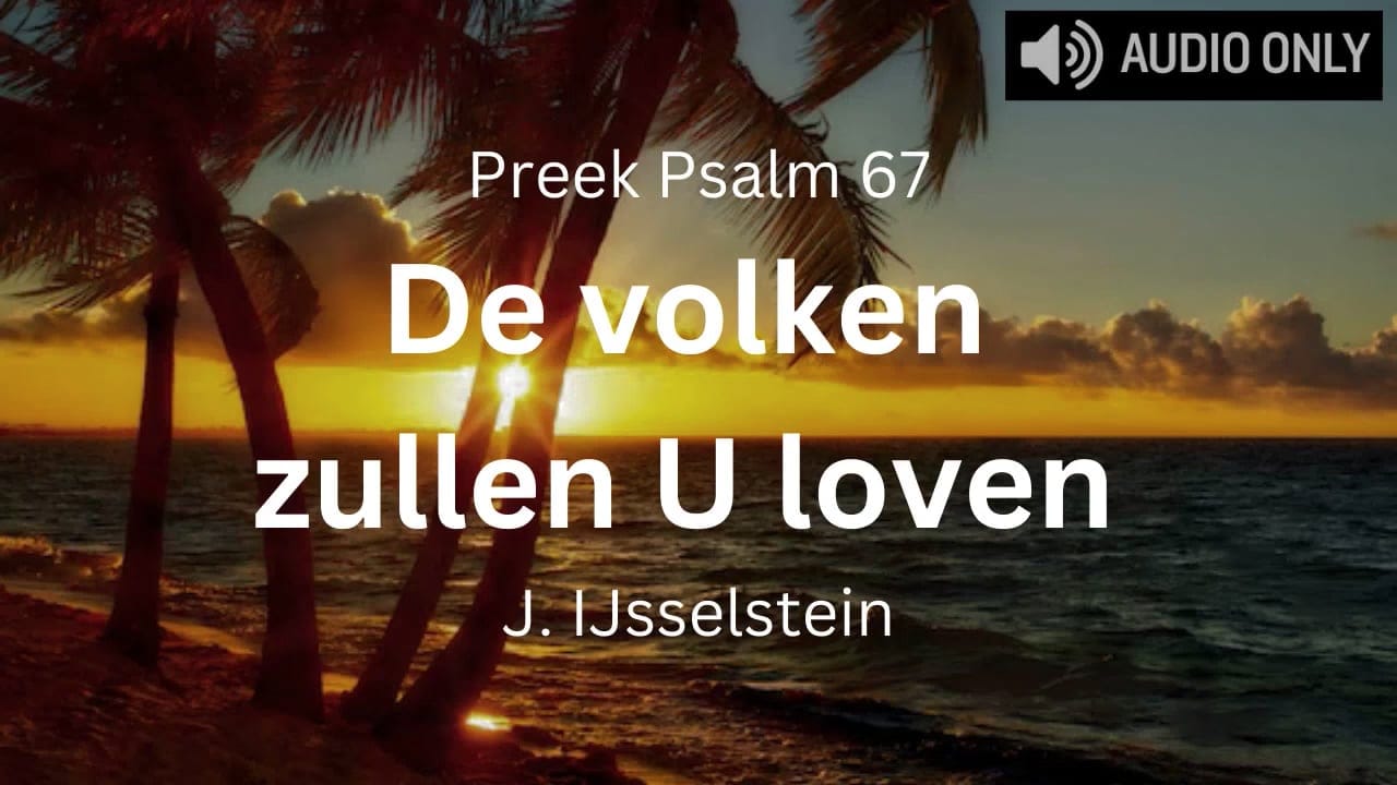 preek intrede zending papua Peek Psalm 67 De volken zullen U loven