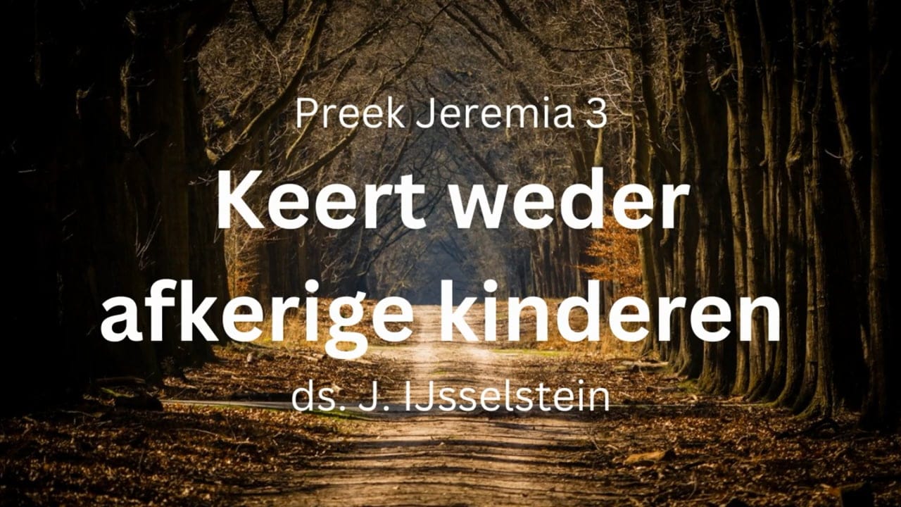 preek jeremia 3 keert weder afkerige kinderen