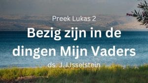 bezig zijn in de dingen mijns vaders lukas 2