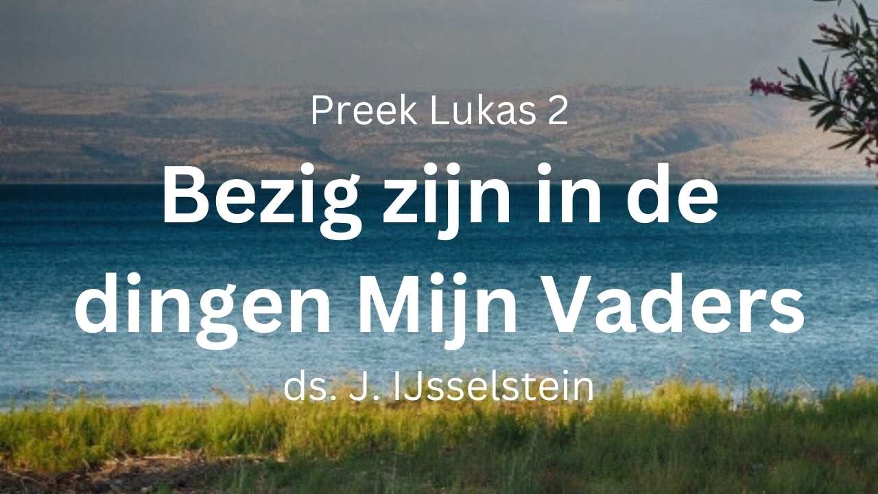 bezig zijn in de dingen mijns vaders lukas 2