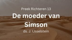 Richteren 13: De moeder van Simson, vrouw van Manóach (I)