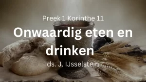 preek onwaardiglijk eten en drinken 1 korinthe 11