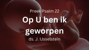 preek op u ben ik geworpen van de baarmoeder af