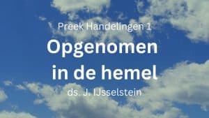 preek opgenomen in de hemel hemelvaart