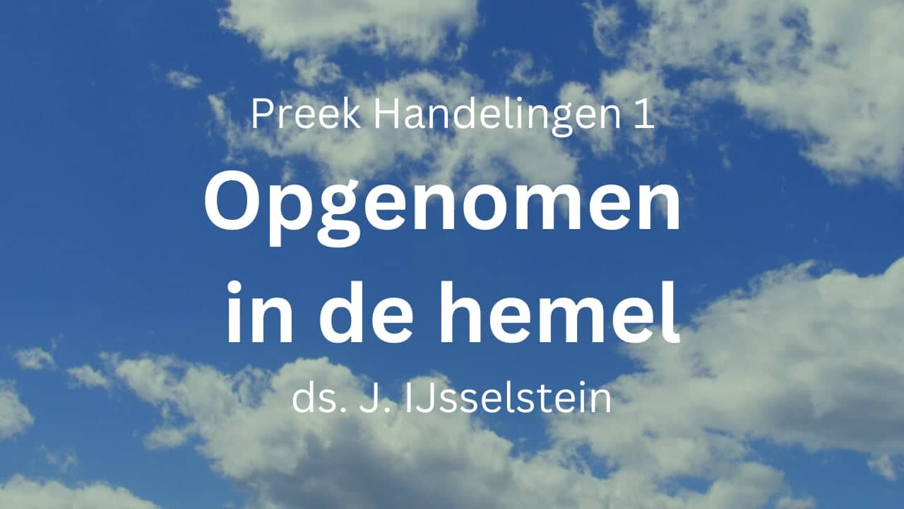 preek opgenomen in de hemel hemelvaart