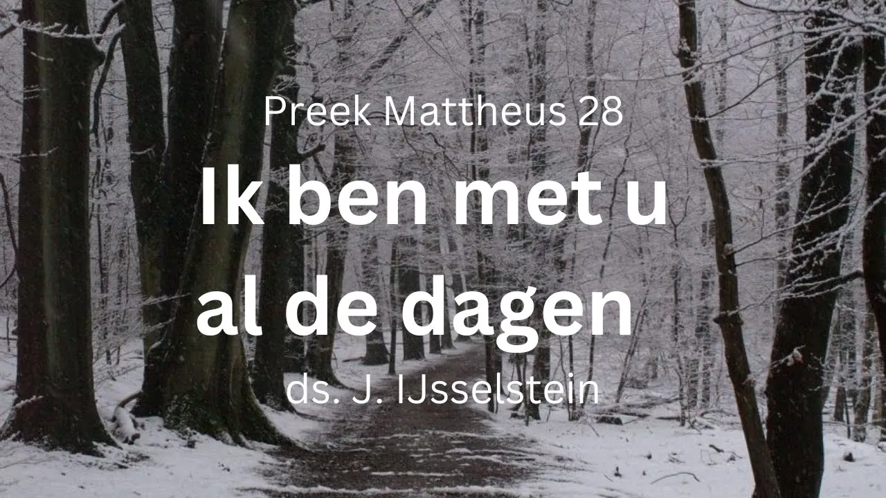 preek ik ben met ulieden al de dagen oudjaar mattheus 28