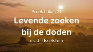 Wat zoekt u de Levende bij de doden? - Lukas 24 - Pasen