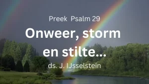 preek Onweer, storm en stilte – Psalm 29