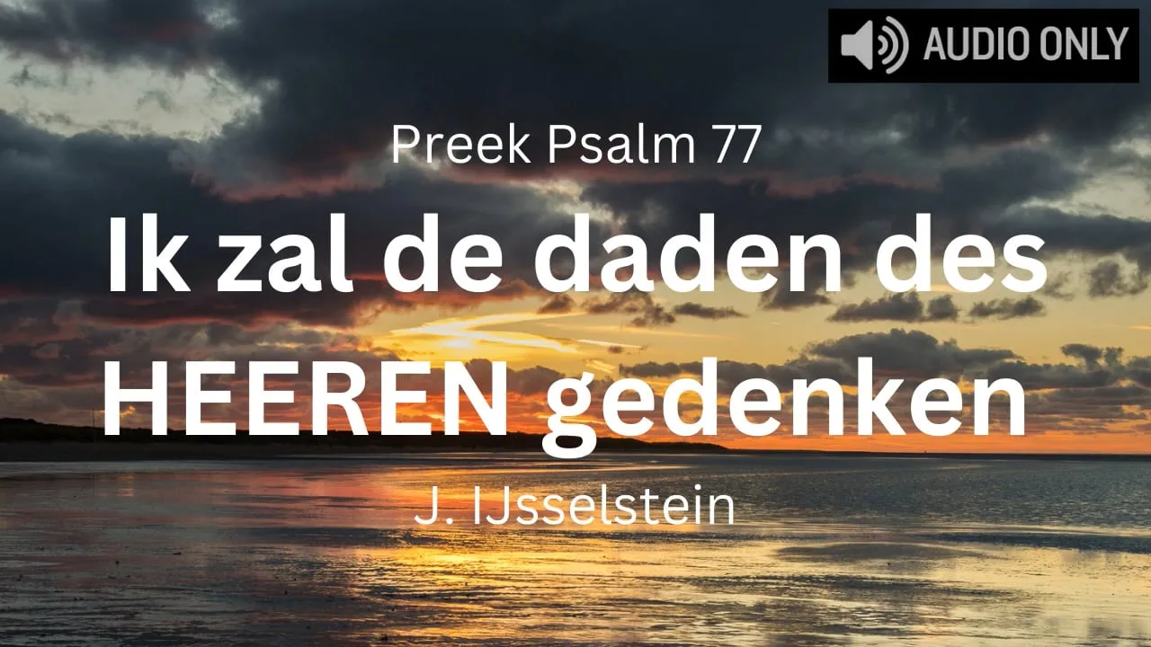 preek psalm 77 daden des heeren gedenken