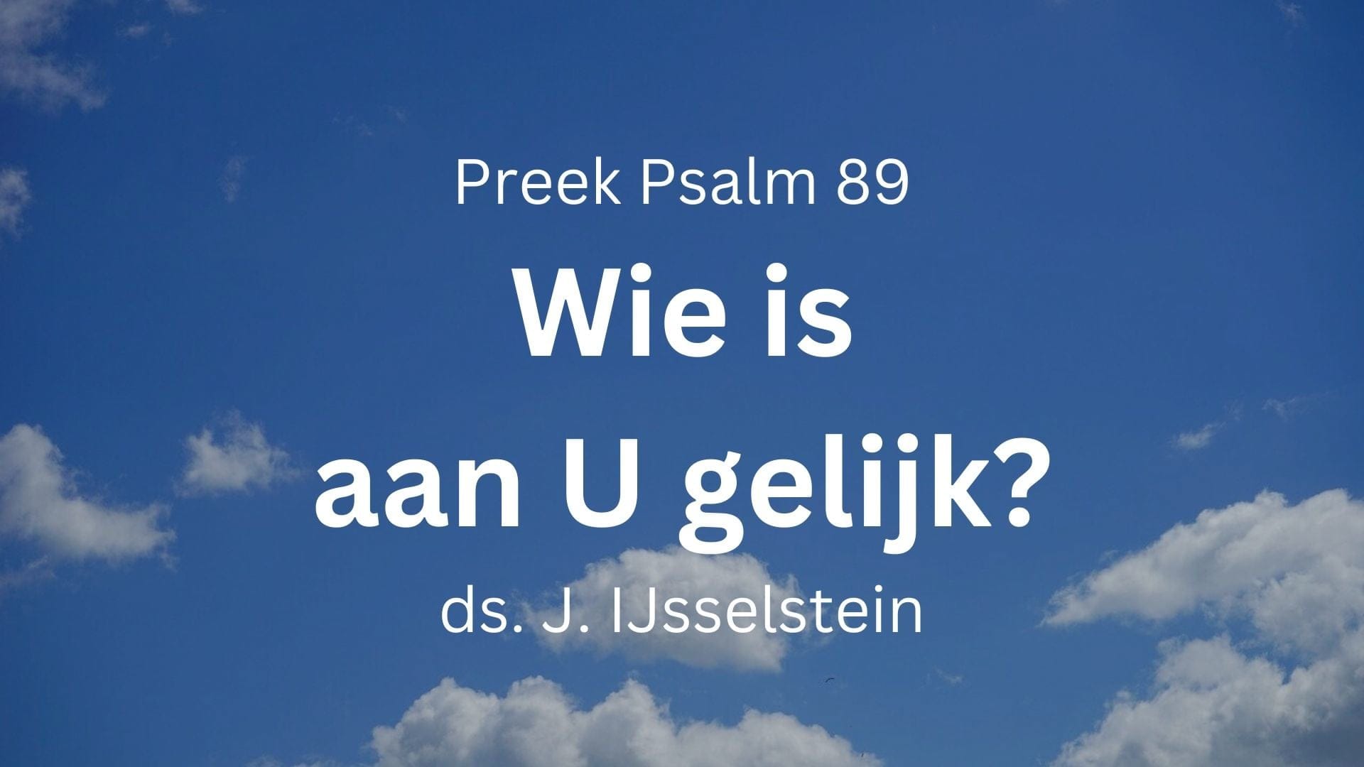 Wie is als God? - Psalm 89 | Video, PDF