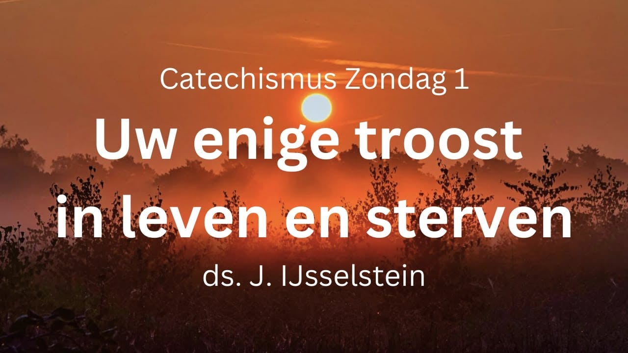 Preek Zondag 1 Heidelbergse Catechismus