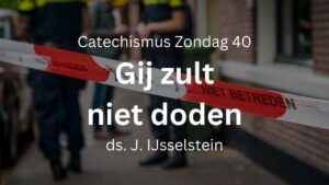 preek zondag 40 gij zult niet doden