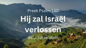 Hij zal Israël verlossen - Psalm 130 - nabetrachting