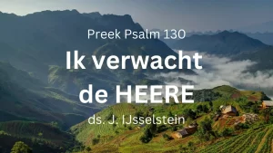 Ik verwacht de HEERE - Heilig Avondmaal psalm 130.